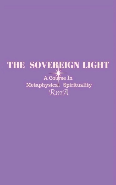 The Sovereign Light: A Course In Metaphysical Spirituality