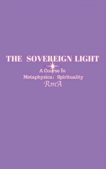 The Sovereign Light: A Course In Metaphysical Spirituality