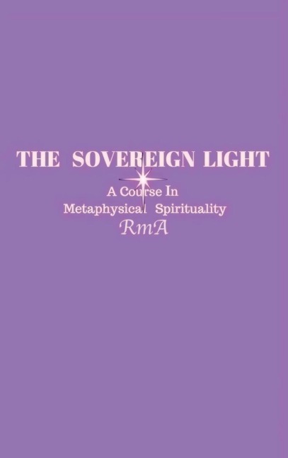 The Sovereign Light: A Course In Metaphysical Spirituality