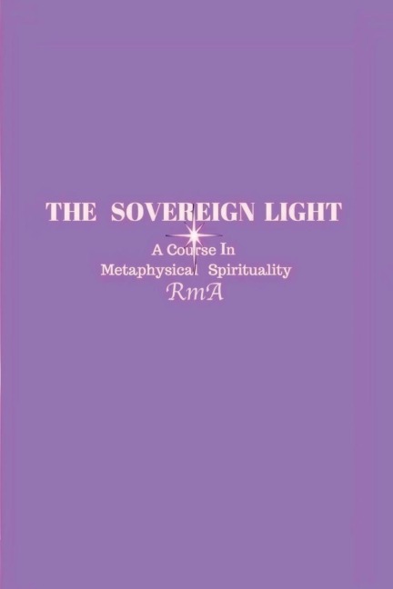The Sovereign Light: A Course In Metaphysical Spirituality