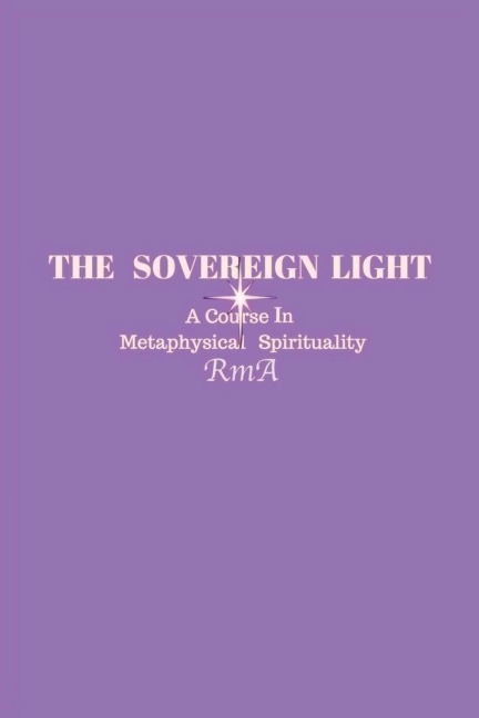 The Sovereign Light: A Course In Metaphysical Spirituality