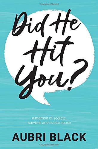 Did He Hit You? A Memoir of Secrets, Survival, and Subtle Abuse