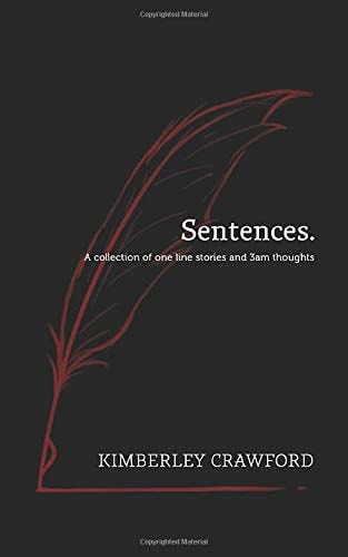 Sentences. A Collection of One Line Stories and 3am Thoughts