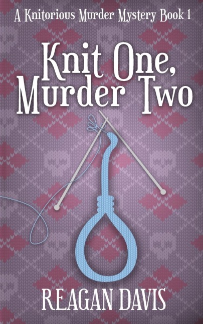 Knit One, Murder Two: A Knitorious Murder Mystery