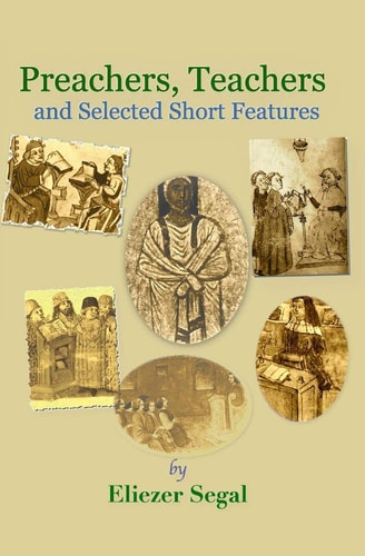 Preachers, Teachers and Selected Short Features More Explorations of Jewish Life and Learning