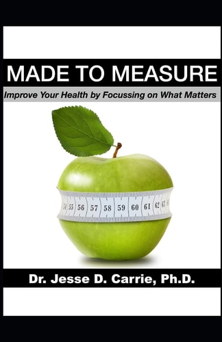 Made to Measure Improve Your Health by Focussing on What Matters