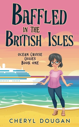 Baffled in the British Isles An Ocean Cruising Cozy Mystery