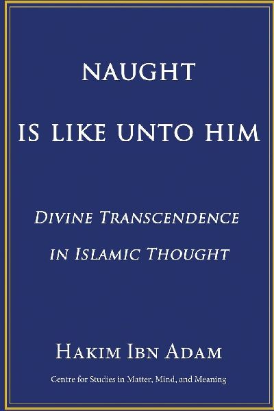 Naught Is Like Unto Him: Divine Transcendence in Islamic Thought