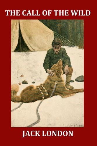 The Call of the Wild (Illustrated) Complete and Unabridged 1903 Illustrated Edition