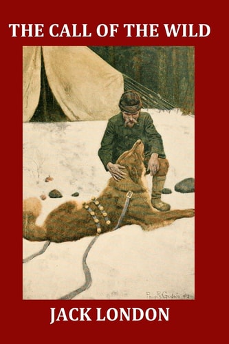 The Call of the Wild (Large Print Illustrated Edition) Complete and Unabridged 1903 Illustrated Edition