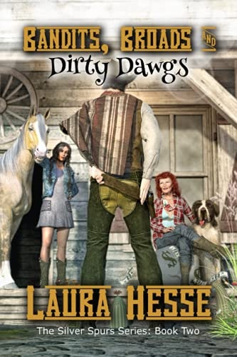 Bandits, Broads, & Dirty Dawgs The Silver Spurs Series: Book Two
