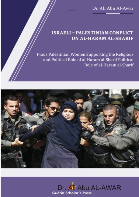 Israeli - Palestinian Conflict on al- Haram al- Sharif: Pious Palestinian Women Supporting the Religious and Political Role of   al-Haram al-Sharif