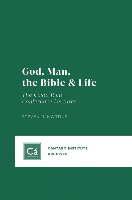 God, Man, the Bible & Life: The Costa Rica Conference Lectures