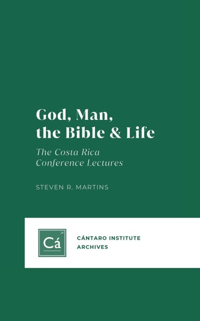 God, Man, the Bible & Life: The Costa Rica Conference Lectures