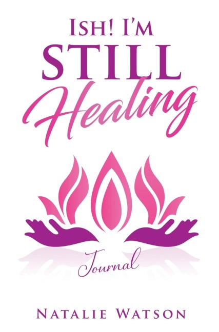 ISH! Im Still Healing Journal