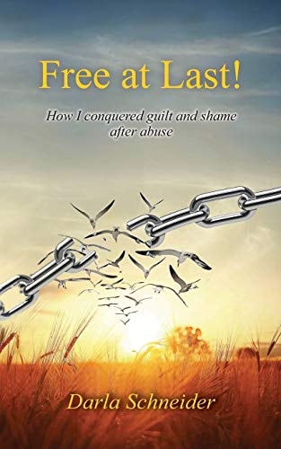 Free at Last! How I Conquered Guilt and Shame After Abuse