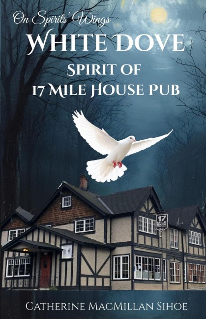 White Dove Spirit of 17 Mile House Pub