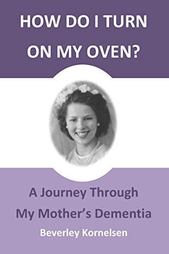 How Do I Turn On My Oven? A Journey Through My Mother's Dementia