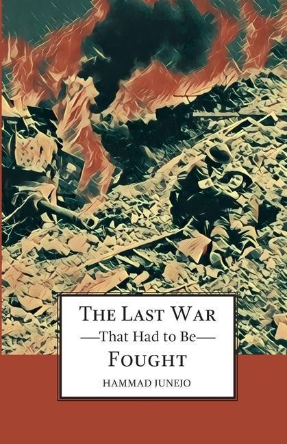 The Last War That Had To be Fought