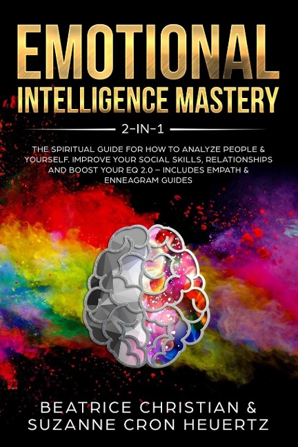 Emotional Intelligence Mastery 2-in-1: The Spiritual Guide for how to analyze people & yourself. Improve your social skills, relationships and boost your EQ 2.0 - Includes Empath & Enneagram Guides