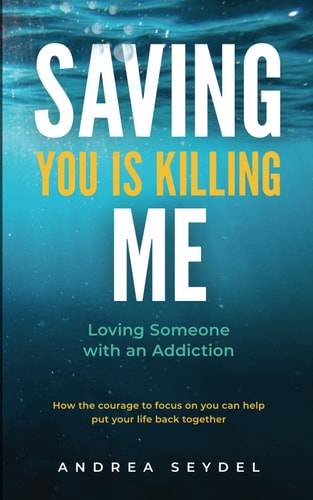 Saving You Is Killing Me Loving Someone With An Addiction