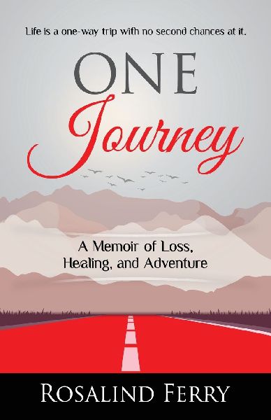One Journey: A Memoir of Loss, Healing, and Adventure