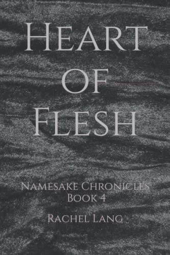 Heart of Flesh Namesake Chronicles: Book 4