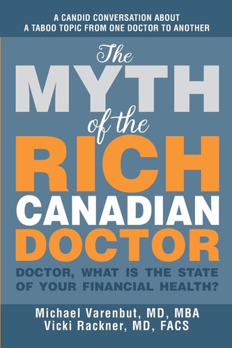 The Myth of the Rich Canadian Doctor Doctor, what is the State of Your Financial Health?