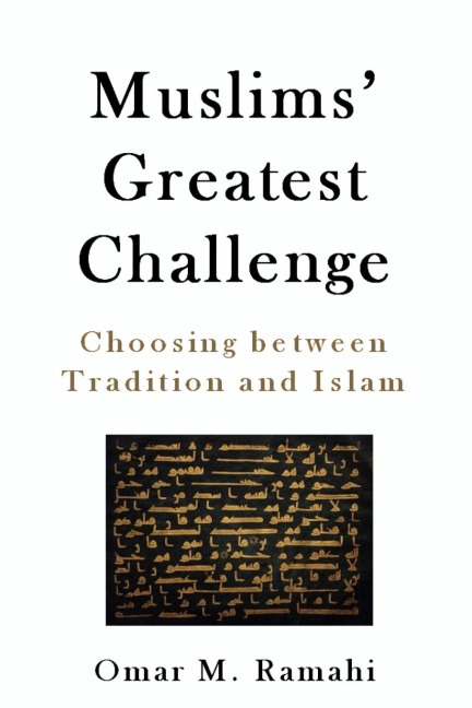 Muslims Greatest Challenge: Choosing Between Tradition and Islam