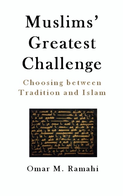 Muslims Greatest Challenge: Choosing Between Tradition and Islam