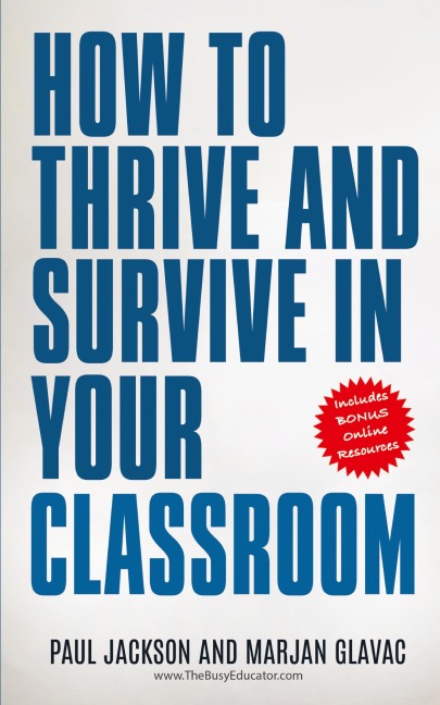 How to Thrive and Survive in Your Classroom: Learn simple strategies to reduce stress, eliminate misbehavior and create your ideal class
