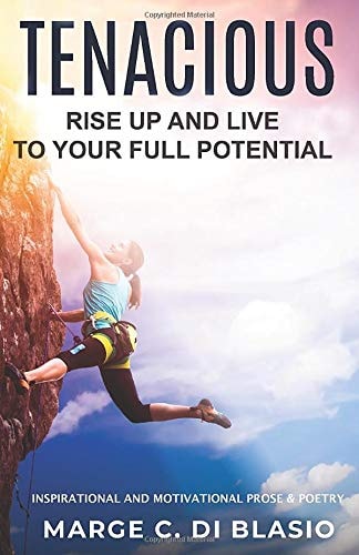 Tenacious Rise Up and Live To Your Full Potential: Prose and Poetry: Inspirational and Motivational Prose and Poetry