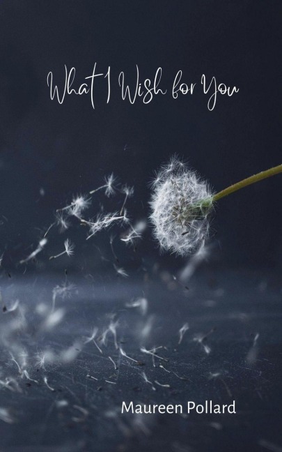 What I Wish for You