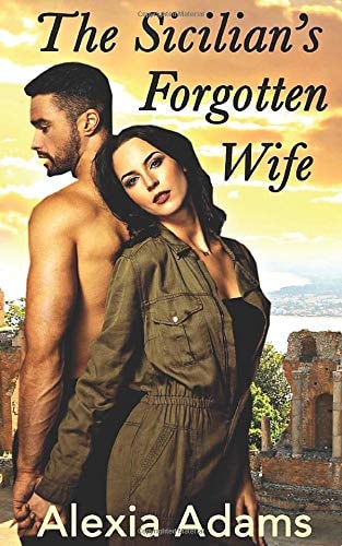 The Sicilian's Forgotten Wife A Second-Chance-at-love Story