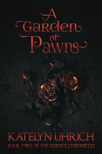 A Garden of Pawns Book 2 of the Essence Chronicles