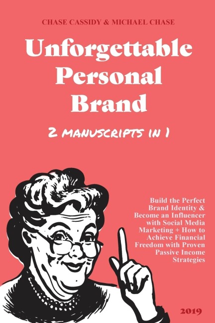 Unforgettable Personal Brand: (2 Books in 1) Build the Perfect Brand Identity & Become an Influencer with Social Media Marketing + How to Achieve Financial Freedom with Proven Passive Income Strategies