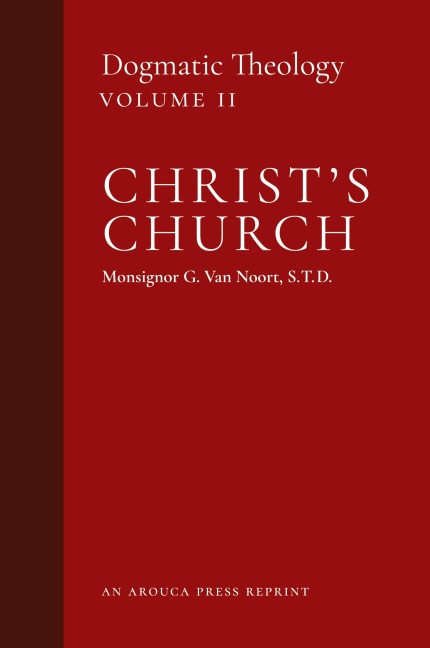 Christs Church: Dogmatic Theology (Volume 2)