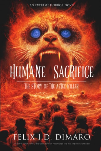 Humane Sacrifice The Story of the Aztec Killer