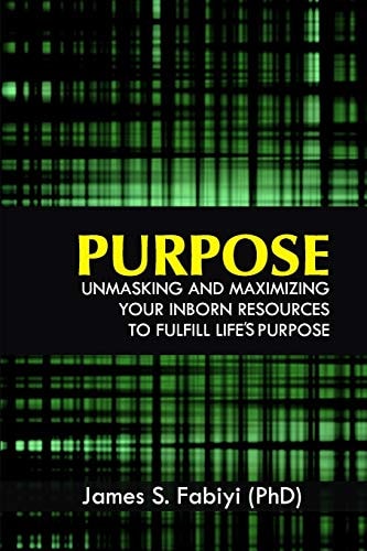 Purpose Unmasking and Maximizing Your Inborn Resources to Fulfill Life's Purpose
