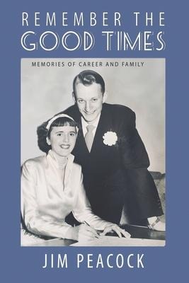 Remember the Good Times: Memories of Career and Family
