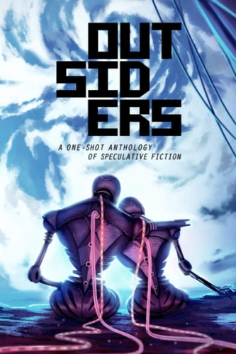 Outsiders A One-Shot Anthology of Speculative Fiction