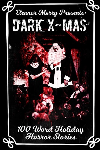 Dark X-Mas 100 Word Holiday Horror Stories