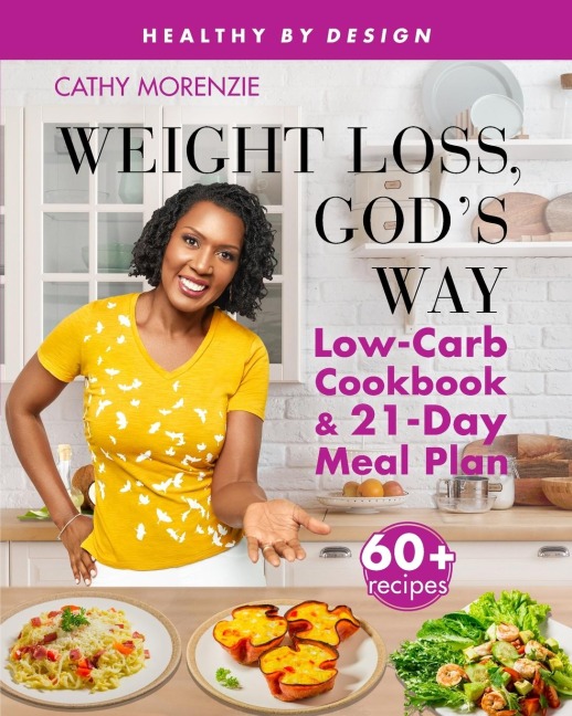 Weight Loss, Gods Way: Low-Carb Cookbook and 21-Day Meal Plan