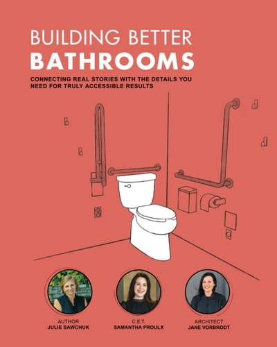Building Better Bathrooms Connecting Real Stories with the Details You Need for Truly Accessible Results