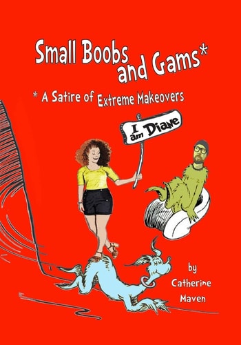 Small Boobs & Gams * A Satire of Extreme Makeovers