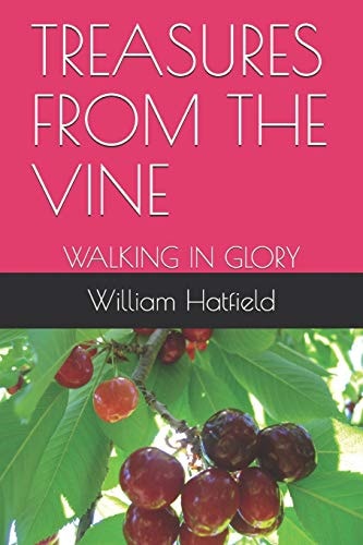 Treasures from the Vine Walking in Glory