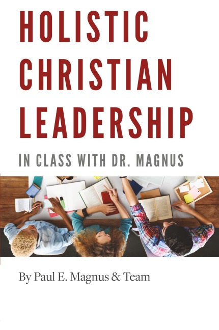 Holistic Christian Leadership: In Class with Dr. Magnus