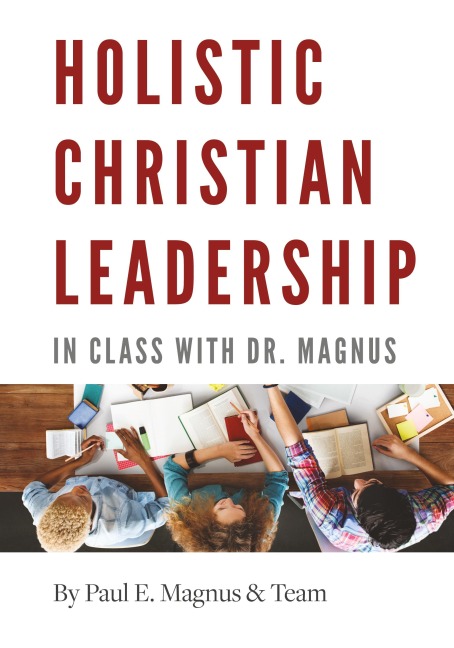 Holistic Christian Leadership: In Class with Dr. Magnus
