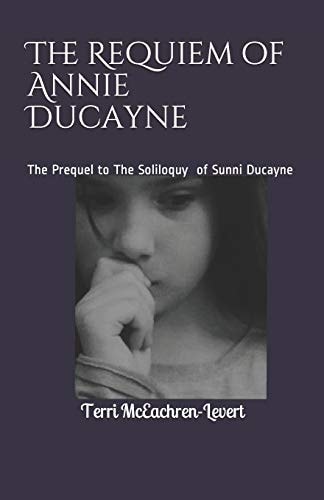 The Requiem of Annie Ducayne The Prequel to The Soliloquy of Sunni Ducayne