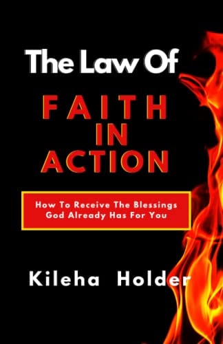 The Law of Faith In Action How To Receive The Blessings God Already Has for You